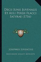 Decii Junii Juvenalis Et Auli Persii Flacci Satyrae (1716) 1165929619 Book Cover