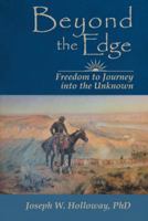 Beyond the Edge: Freedom to Journey into the Unknown 144978139X Book Cover