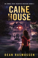 Caine House: An Emmie Rose Haunted Mystery Book 2 1951120221 Book Cover