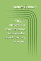 Guía de intervención para trastornos relacionados con el trauma y el estrés (Spanish Edition) B0F1M1Z9DP Book Cover