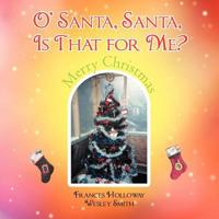 O' Santa, Santa, Is That for Me? 1465372024 Book Cover