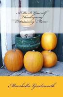 A Do It Yourself Thanksgiving Entertaining Menu 1493788051 Book Cover