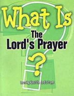 What Is the Lord's Prayer?: Learning about the Lord's Prayer 0687493471 Book Cover