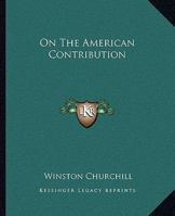 An Essay on the American Contribution and the Democratic Idea 1507835620 Book Cover