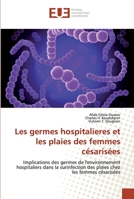 Les germes hospitalieres et les plaies des femmes césarisées 6139530350 Book Cover