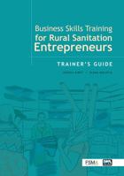 Business Skills Training for Rural Sanitation Entrepreneurs: Trainer's Guide 1789061725 Book Cover