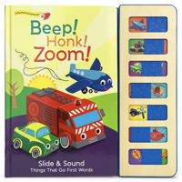 Beep! Honk! Zoom!: Slide&sound Things That Go First Words 1680521853 Book Cover