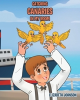 Catching Canaries in my Room 1685264301 Book Cover