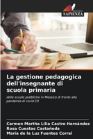 La gestione pedagogica dell'insegnante di scuola primaria: delle scuole pubbliche in Messico di fronte alla pandemia di covid-19 6204137441 Book Cover