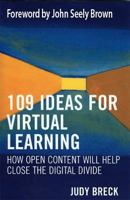 109 Ideas for Virtual Learning: How Open Content Will Help Close the Digital Divide (Digital Learning Series) 1578862809 Book Cover