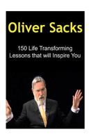 Oliver Sacks: 150 Life Transforming Lessons that will Inspire You: Oliver Sacks, Oliver Sacks Book, Oliver Sacks Info, Oliver Sacks Facts, Oliver Sacks Words 1523295929 Book Cover