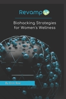 Revamp: Biohacking Strategies for Women's Wellness B09BT9YM7S Book Cover