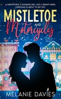 Mistletoe and Motorcycles [A Christmas Womens Fiction Romance]: A snowstorm, a sunshine girl, and a grumpy biker. Christmas is about to get hot. 1836027303 Book Cover