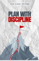 Plan with Discipline: Clear Goals, Effective Routines, Measurable Results B0FFSNRZY3 Book Cover