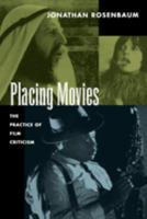 Placing Movies: The Practice of Film Criticism 0520086333 Book Cover