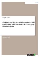 Allgemeines Gleichbehandlungsgesetz und sprachliche Gleichstellung - AGG-Hopping am Fallbeispiel 3656147876 Book Cover
