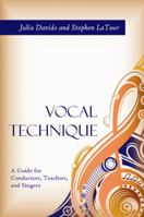 Vocal Technique: A Guide for Conductors, Teachers, and Singers 1577667824 Book Cover