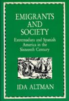Emigrants and Society: Extremadura and Spanish America in the Sixteenth Century 0520064941 Book Cover