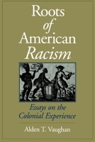 Roots of American Racism: Essays on the Colonial Experience 0195086872 Book Cover