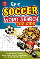 Epic Soccer Word Search for Kids: Fun Word Puzzles to Boost Your Soccer Knowledge and Celebrate the Game B0GVL71KFC Book Cover