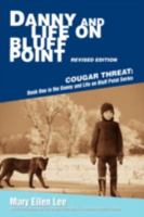 Danny and Life on Bluff Point Revised Edition: Cougar Threat: Book One in the Danny and Life on Bluff Point Series 0595464076 Book Cover