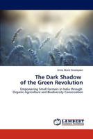 The Dark Shadow of the Green Revolution: Empowering Small Farmers in India through Organic Agriculture and Biodiversity Conservation 3659304468 Book Cover