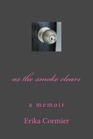 As the Smoke Clears: A Memoir 1492149624 Book Cover