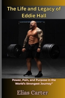 The Life and Legacy of Eddie Hall: Power, Pain, and Purpose in the World’s Strongest Journey” B0F6V6RQ25 Book Cover