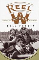 Reel Women: The World of Women Who Fish 1885223188 Book Cover