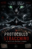 Protocollo Stracchino: Il Gatto che protegge il mondo — Documento Classificato (Italian Edition) B0H1GDJ612 Book Cover