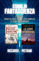 Storie di fantascienza - 2 libri in 1: Progetto Abduction: la serie completa + La Zona Extramondo 164673761X Book Cover