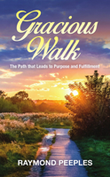 Gracious Walk: A Path that Leads to Purpose and Fulfillment 194929711X Book Cover