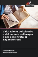 Valutazione del piombo e del cadmio nell'acqua e nei pesci trota di Zayandehroud 6207635175 Book Cover