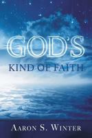 God's Kind of Faith 1312027215 Book Cover