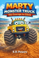 Marty the Monster Truck: The Courage to Climb B0GL9DMCQF Book Cover
