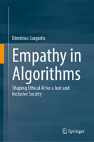 Empathy in Algorithms: Shaping Ethical AI for a Just and Inclusive Society 3032321271 Book Cover