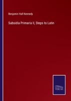 Subsidia Primaria II; Steps to Latin: A Companion Book to the 'Public School Latin Primer', 1017080577 Book Cover