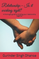 Relationship: - Is it working right?: A thorough guide to binding your relationship together 1085959635 Book Cover