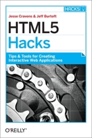 HTML5 Hacks: Tips & Tools for Creating Interactive Web Applications 1449334997 Book Cover