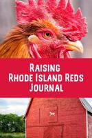 Raising Rhode Island Reds Journal: I LOVE MY BACKYARD CHICKENS! This backyard chicken notebook or journal makes a great gift for pet chicken hobbyists, farmers or any EGGTIVIST. 1073020363 Book Cover