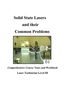 Solid State Lasers and their Common Problems: Comprehensive Courses Notes and Workbook 1725881314 Book Cover