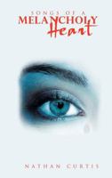 Songs of a Melancholy Heart 1466930039 Book Cover