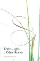 Travel Light & Other Stories 1460228464 Book Cover