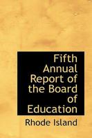 Fifth Annual Report of the Board of Education 0469792647 Book Cover