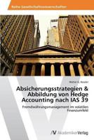 Absicherungsstrategien & Abbildung Von Hedge Accounting Nach IAS 39 3639469038 Book Cover
