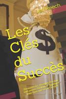 Les Cl�s du Succ�s: D�couvrez les 10 r�gles d'or Que vous pouvez facilement Appliquer pour Vivre une vie de Succ�s! 1097166007 Book Cover