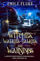 Witches, Walkie-Talkies, and Warnings: Book 6 of the Bewitcher's Beach Paranormal Cozy Mysteries B0H416MDGM Book Cover