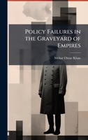 Policy Failures in the Graveyard of Empires 1025119118 Book Cover
