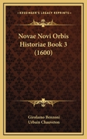 Novae Novi Orbis Historiae Book 3 (1600) 1166334430 Book Cover