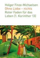 Ohne Liebe - Nichts: Roter Faden Fur Das Leben (1. Korinther 13) 3290175960 Book Cover